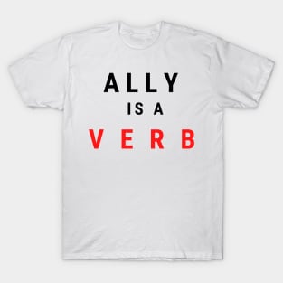 ally is a verb T-Shirt